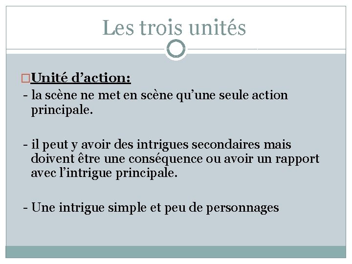 Les trois unités �Unité d’action: - la scène ne met en scène qu’une seule