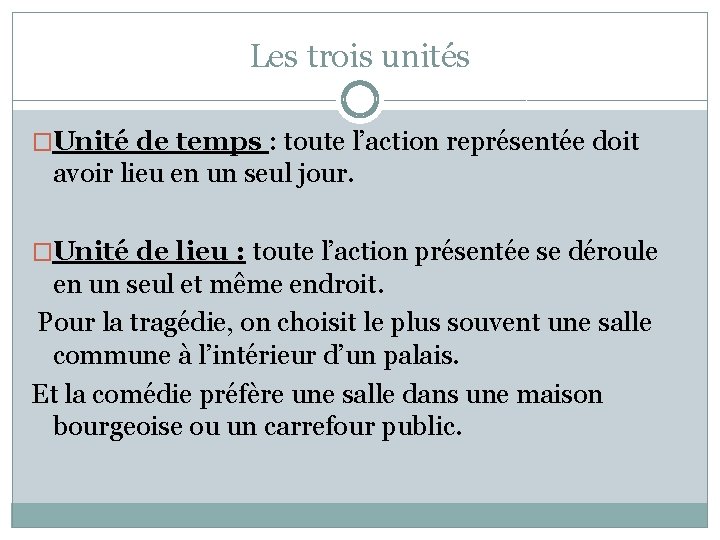 Les trois unités �Unité de temps : toute l’action représentée doit avoir lieu en