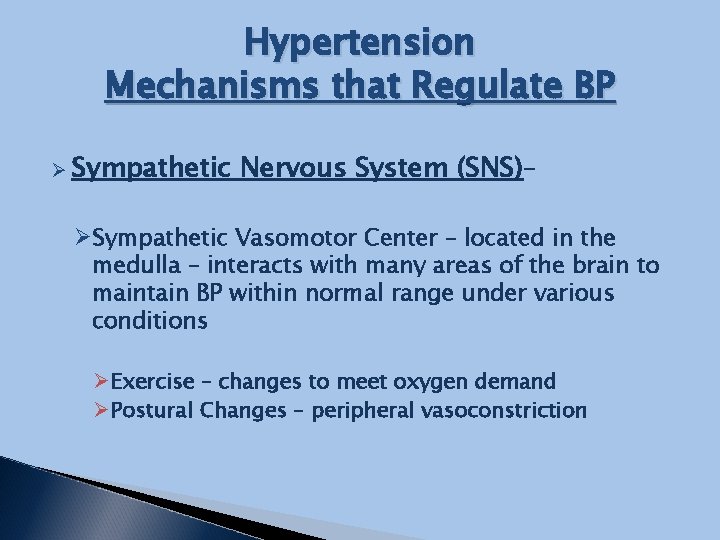 Hypertension Mechanisms that Regulate BP Ø Sympathetic Nervous System (SNS)– ØSympathetic Vasomotor Center –