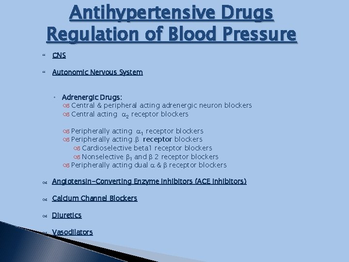 Antihypertensive Drugs Regulation of Blood Pressure CNS Autonomic Nervous System ◦ Adrenergic Drugs: Central