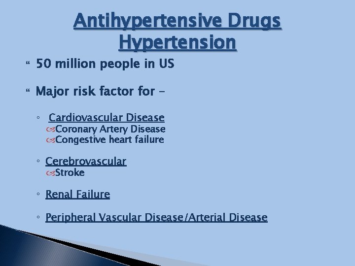 Antihypertensive Drugs Hypertension 50 million people in US Major risk factor for – ◦