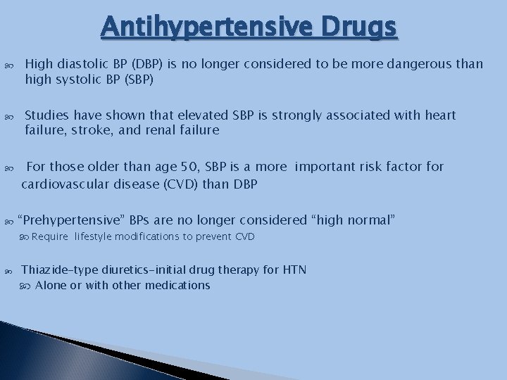 Antihypertensive Drugs High diastolic BP (DBP) is no longer considered to be more dangerous