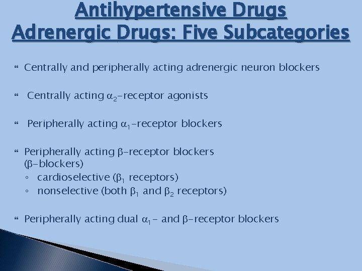 Antihypertensive Drugs Adrenergic Drugs: Five Subcategories Centrally and peripherally acting adrenergic neuron blockers Centrally