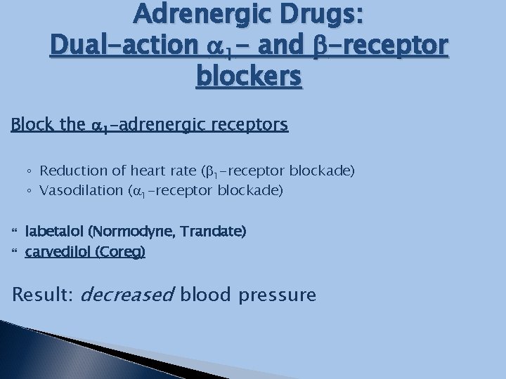 Adrenergic Drugs: Dual-action a 1 - and b-receptor blockers Block the a 1 -adrenergic