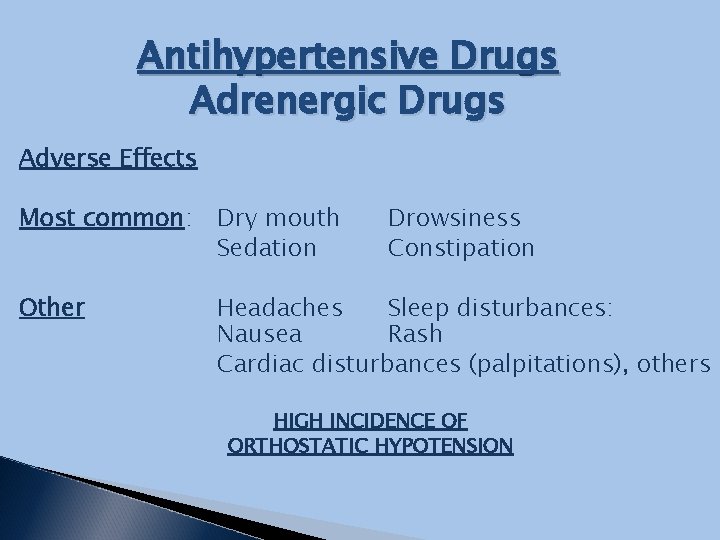 Antihypertensive Drugs Adrenergic Drugs Adverse Effects Most common: Dry mouth Sedation Drowsiness Constipation Other