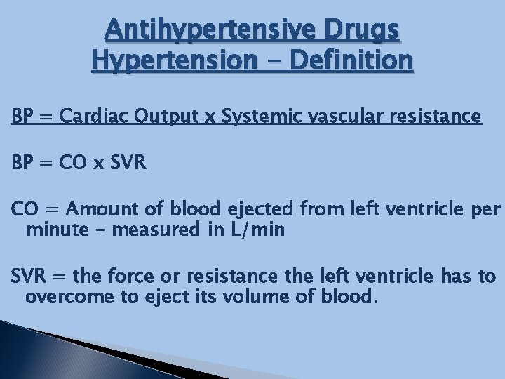 Antihypertensive Drugs Hypertension - Definition BP = Cardiac Output x Systemic vascular resistance BP