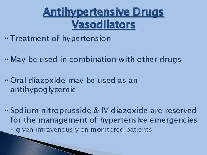 Antihypertensive Drugs Vasodilators Treatment of hypertension May be used in combination with other drugs
