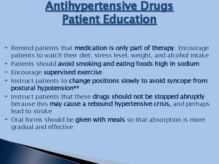 Antihypertensive Drugs Patient Education Remind patients that medication is only part of therapy. Encourage