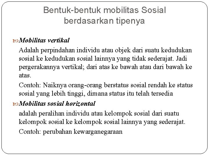 Bentuk-bentuk mobilitas Sosial berdasarkan tipenya Mobilitas vertikal Adalah perpindahan individu atau objek dari suatu Bentuk-bentuk mobilitas Sosial berdasarkan tipenya Mobilitas vertikal Adalah perpindahan individu atau objek dari suatu