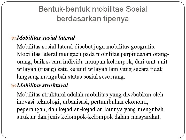 Bentuk-bentuk mobilitas Sosial berdasarkan tipenya Mobilitas sosial lateral disebut juga mobilitas geografis. Mobilitas lateral Bentuk-bentuk mobilitas Sosial berdasarkan tipenya Mobilitas sosial lateral disebut juga mobilitas geografis. Mobilitas lateral