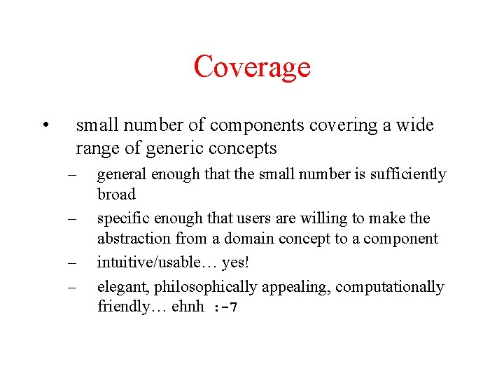 Coverage • small number of components covering a wide range of generic concepts –