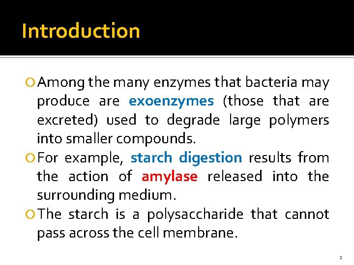 Introduction Among the many enzymes that bacteria may produce are exoenzymes (those that are