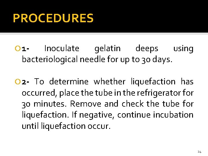 PROCEDURES 1 - Inoculate gelatin deeps using bacteriological needle for up to 30 days.