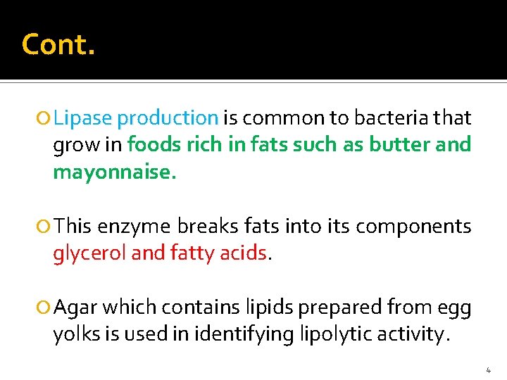Cont. Lipase production is common to bacteria that grow in foods rich in fats