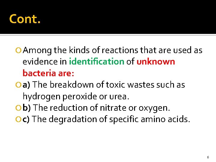 Cont. Among the kinds of reactions that are used as evidence in identification of