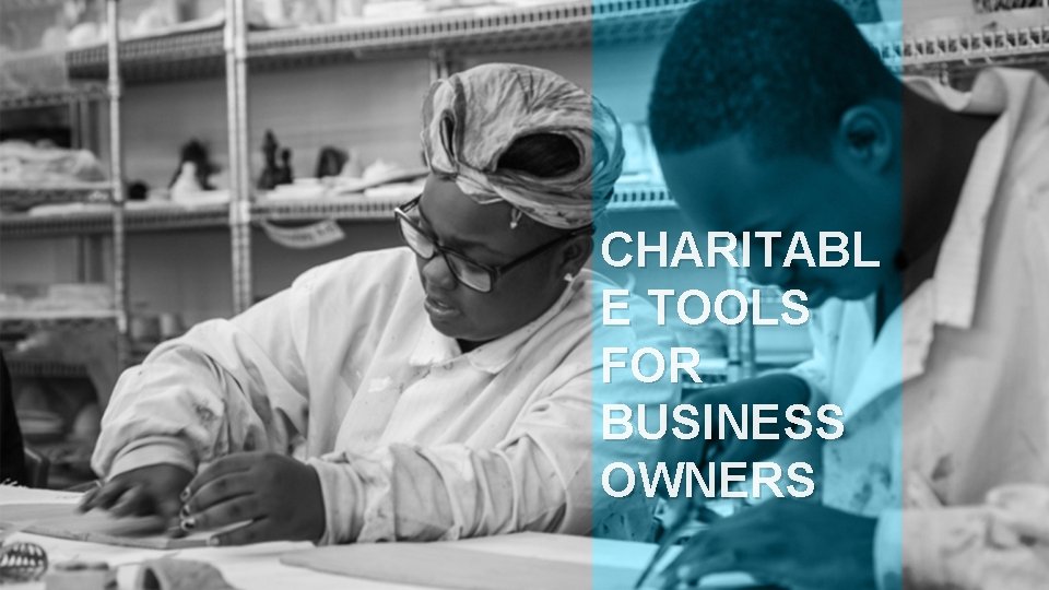 CHARITABL E TOOLS FOR BUSINESS OWNERS 