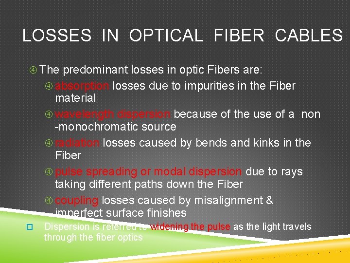 LOSSES IN OPTICAL FIBER CABLES The predominant losses in optic Fibers are: absorption losses