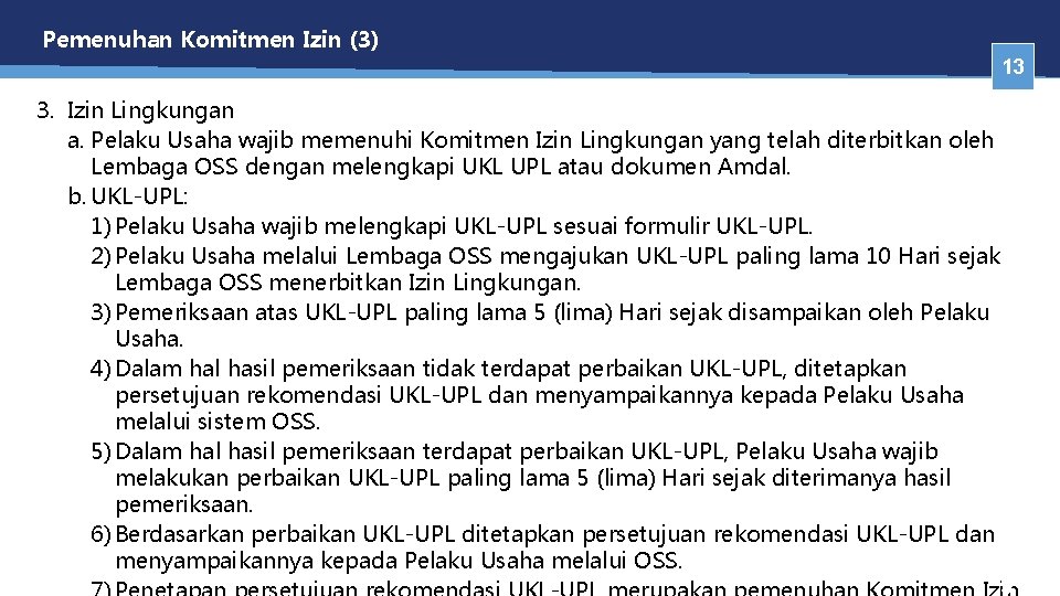 Pemenuhan Komitmen Izin (3) 13 3. Izin Lingkungan a. Pelaku Usaha wajib memenuhi Komitmen