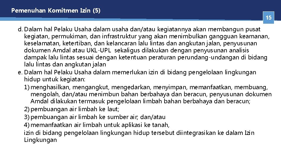 Pemenuhan Komitmen Izin (5) 15 d. Dalam hal Pelaku Usaha dalam usaha dan/atau kegiatannya