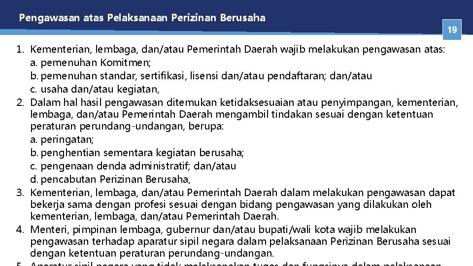 Pengawasan atas Pelaksanaan Perizinan Berusaha 19 1. Kementerian, lembaga, dan/atau Pemerintah Daerah wajib melakukan