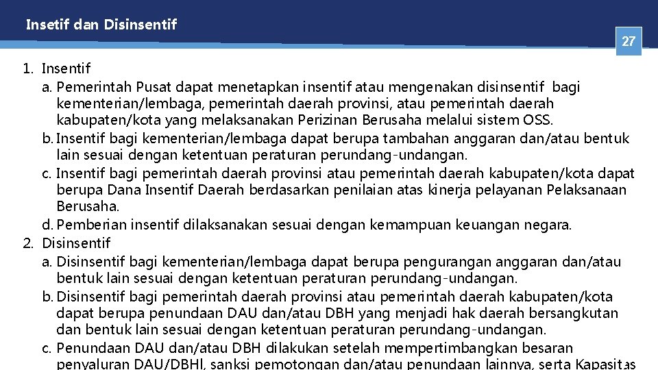 Insetif dan Disinsentif 27 1. Insentif a. Pemerintah Pusat dapat menetapkan insentif atau mengenakan