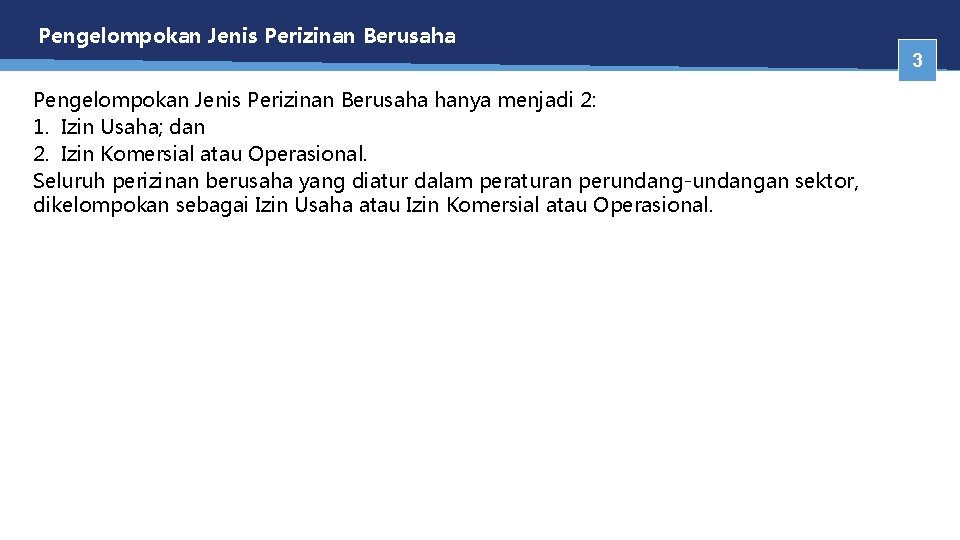 Pengelompokan Jenis Perizinan Berusaha 3 Pengelompokan Jenis Perizinan Berusaha hanya menjadi 2: 1. Izin