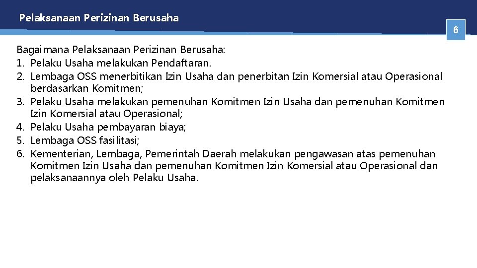 Pelaksanaan Perizinan Berusaha 6 Bagaimana Pelaksanaan Perizinan Berusaha: 1. Pelaku Usaha melakukan Pendaftaran. 2.