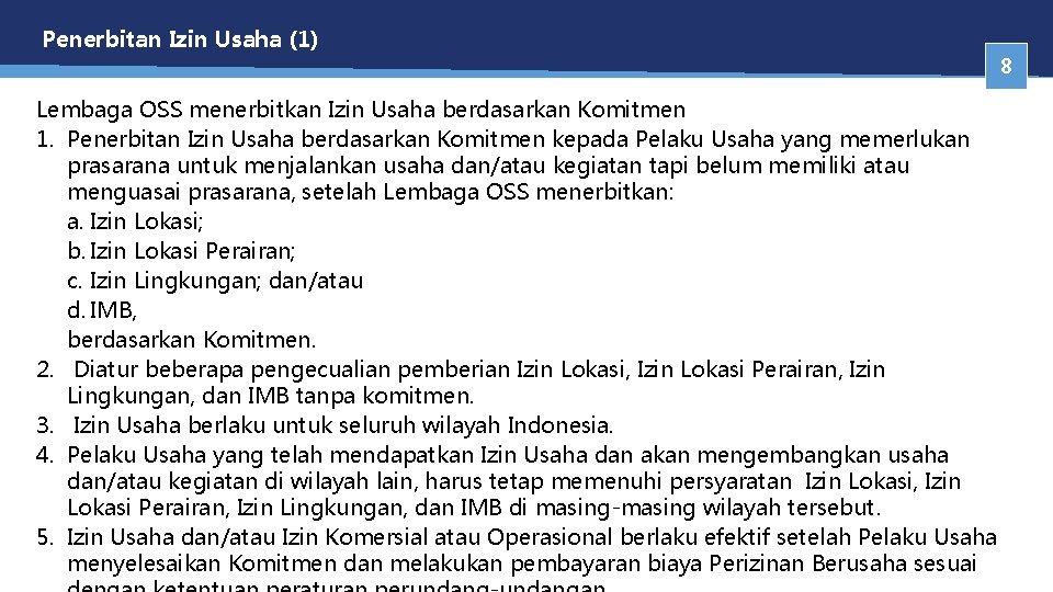 Penerbitan Izin Usaha (1) 8 Lembaga OSS menerbitkan Izin Usaha berdasarkan Komitmen 1. Penerbitan