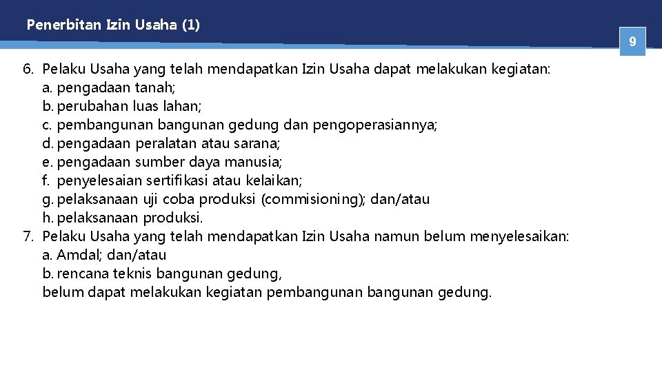 Penerbitan Izin Usaha (1) 9 6. Pelaku Usaha yang telah mendapatkan Izin Usaha dapat