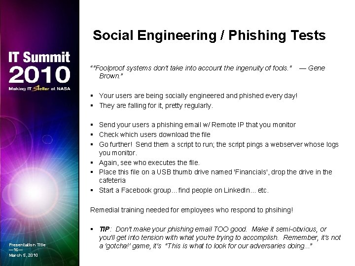 Social Engineering / Phishing Tests “"Foolproof systems don't take into account the ingenuity of