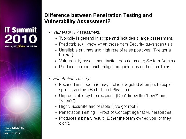Difference between Penetration Testing and Vulnerability Assessment? Vulnerability Assessment: » Typically is general in
