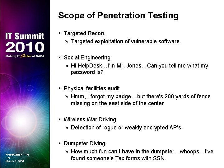 Scope of Penetration Testing Targeted Recon. » Targeted exploitation of vulnerable software. Social Engineering