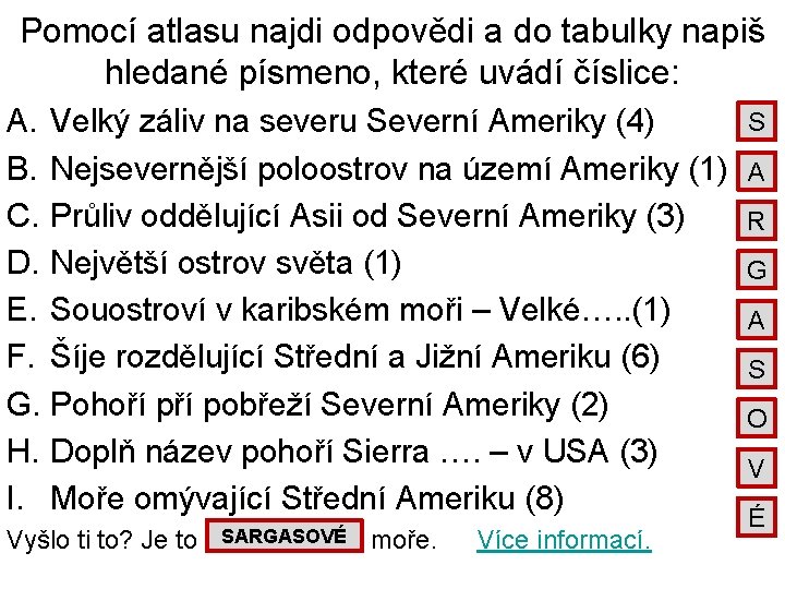 Pomocí atlasu najdi odpovědi a do tabulky napiš hledané písmeno, které uvádí číslice: S