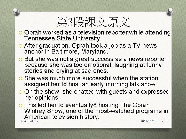 第 3段課文原文 O Oprah worked as a television reporter while attending Tennessee State University.
