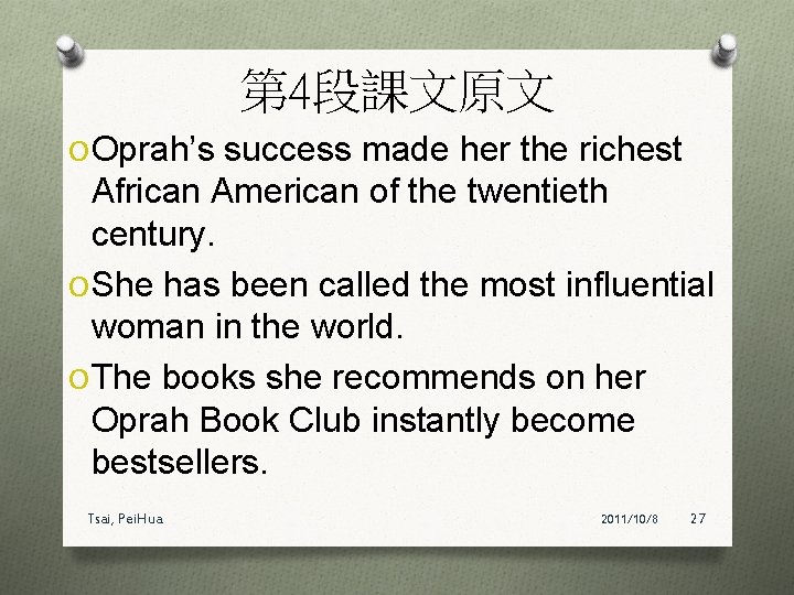 第 4段課文原文 O Oprah’s success made her the richest African American of the twentieth