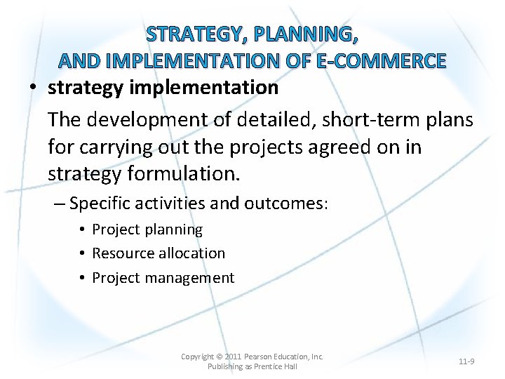 STRATEGY, PLANNING, AND IMPLEMENTATION OF E-COMMERCE • strategy implementation The development of detailed, short-term