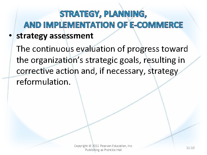 STRATEGY, PLANNING, AND IMPLEMENTATION OF E-COMMERCE • strategy assessment The continuous evaluation of progress