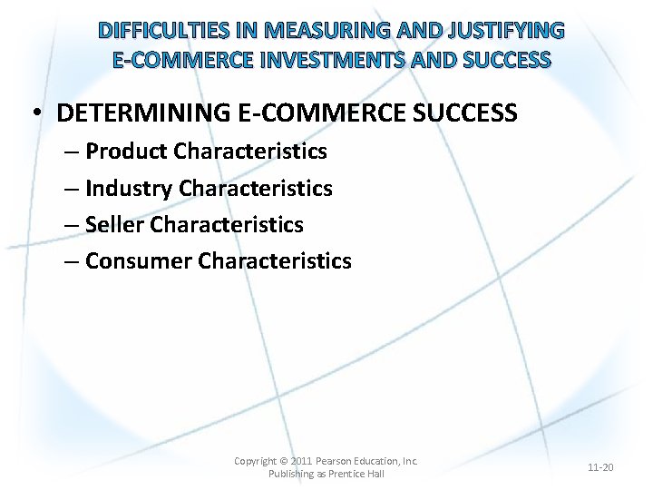 DIFFICULTIES IN MEASURING AND JUSTIFYING E-COMMERCE INVESTMENTS AND SUCCESS • DETERMINING E-COMMERCE SUCCESS –