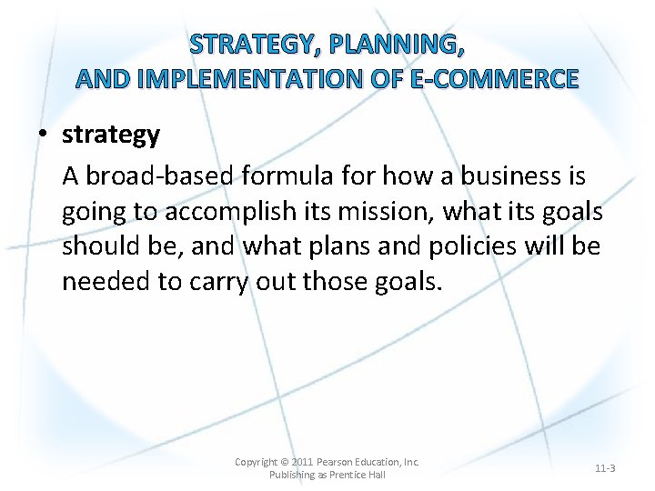 STRATEGY, PLANNING, AND IMPLEMENTATION OF E-COMMERCE • strategy A broad-based formula for how a