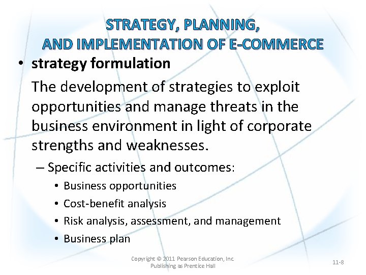 STRATEGY, PLANNING, AND IMPLEMENTATION OF E-COMMERCE • strategy formulation The development of strategies to