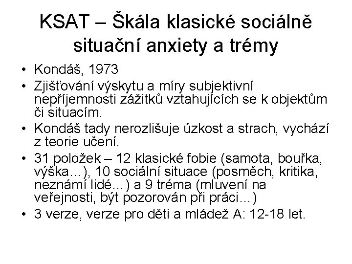 KSAT – Škála klasické sociálně situační anxiety a trémy • Kondáš, 1973 • Zjišťování