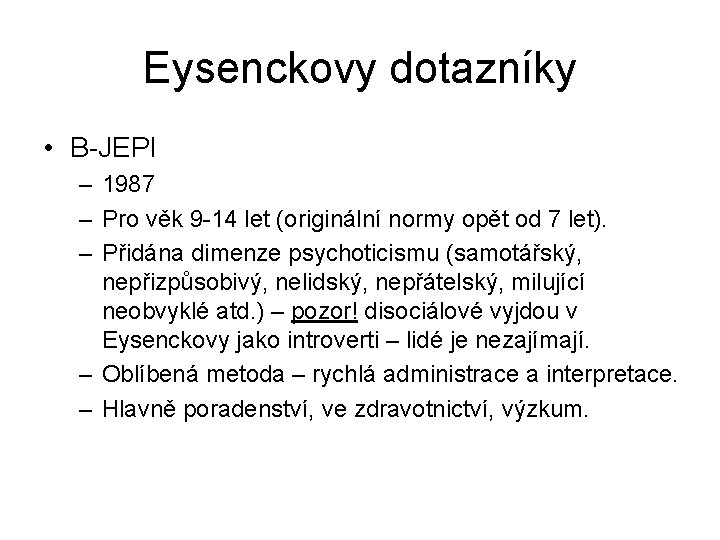 Eysenckovy dotazníky • B-JEPI – 1987 – Pro věk 9 -14 let (originální normy