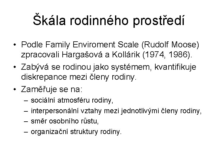 Škála rodinného prostředí • Podle Family Enviroment Scale (Rudolf Moose) zpracovali Hargašová a Kollárik