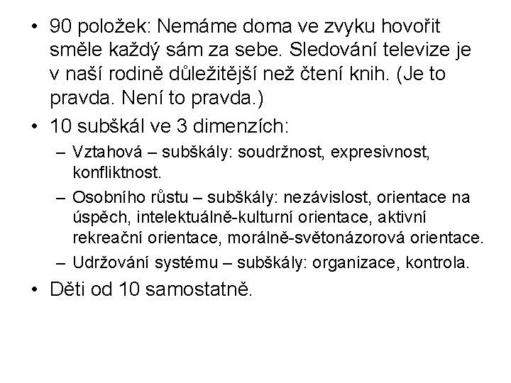  • 90 položek: Nemáme doma ve zvyku hovořit směle každý sám za sebe.