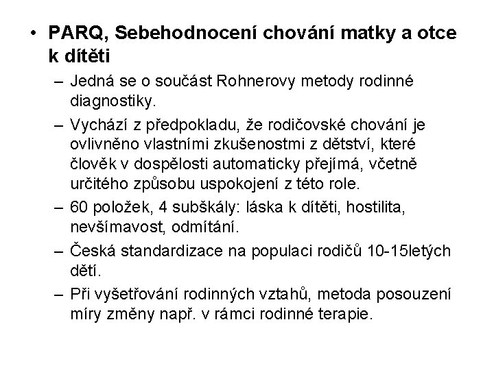  • PARQ, Sebehodnocení chování matky a otce k dítěti – Jedná se o