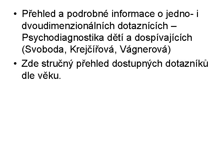  • Přehled a podrobné informace o jedno- i dvoudimenzionálních dotaznících – Psychodiagnostika dětí