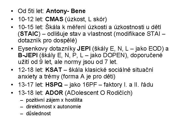  • Od 5 ti let: Antony- Bene • 10 -12 let: CMAS (úzkost,