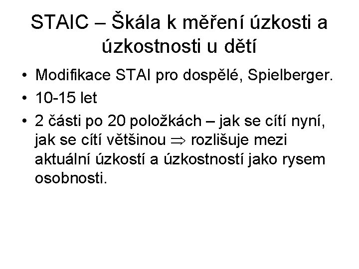 STAIC – Škála k měření úzkosti a úzkostnosti u dětí • Modifikace STAI pro