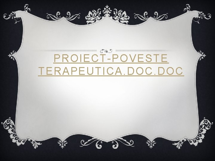 PROIECT-POVESTE TERAPEUTICA. DOC 