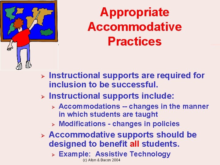 Appropriate Accommodative Practices Ø Ø Instructional supports are required for inclusion to be successful.